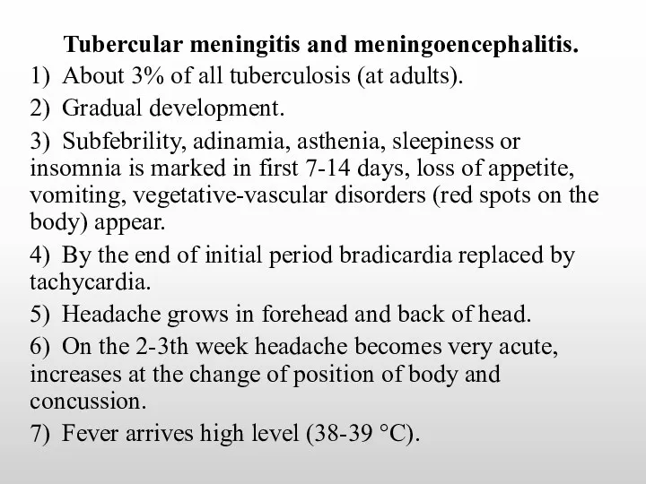 Tubercular meningitis and meningoencephalitis. 1) About 3% of all tuberculosis (at adults). 2)