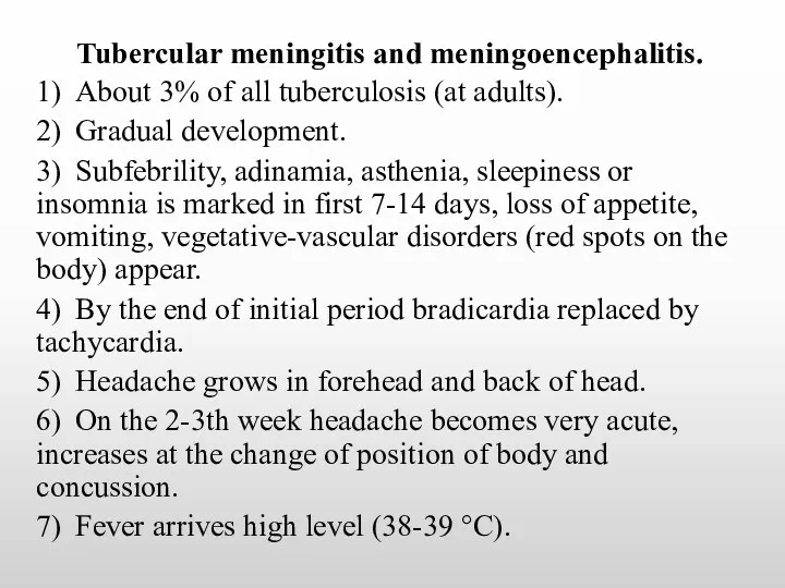 Tubercular meningitis and meningoencephalitis. 1) About 3% of all tuberculosis