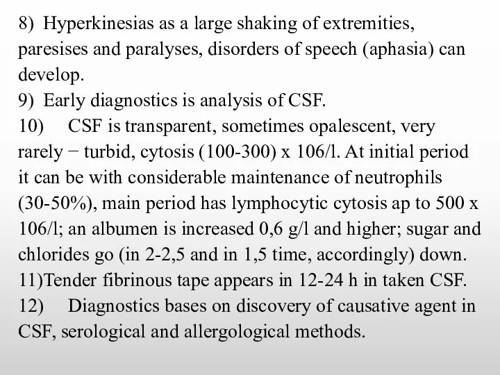 8) Hyperkinesias as a large shaking of extremities, paresises and