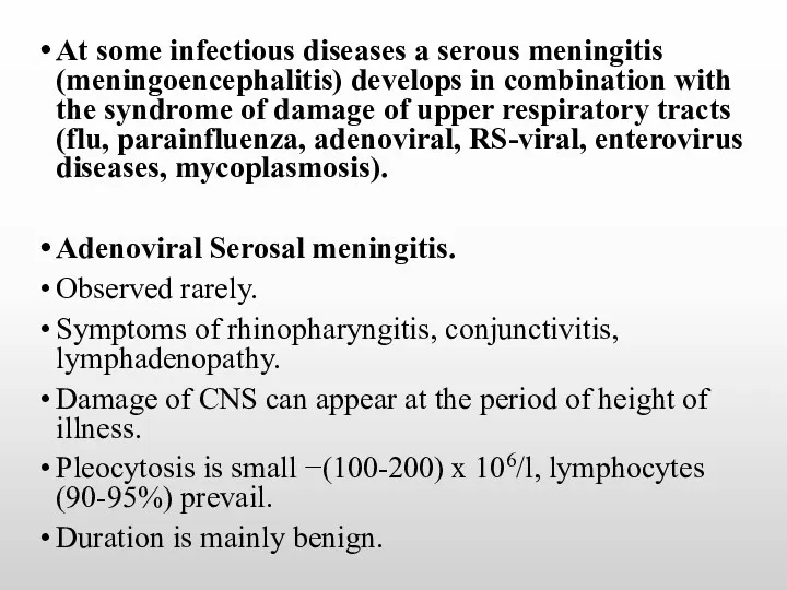 At some infectious diseases a serous meningitis (meningoencephalitis) develops in combination with the