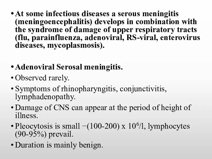 At some infectious diseases a serous meningitis (meningoencephalitis) develops in