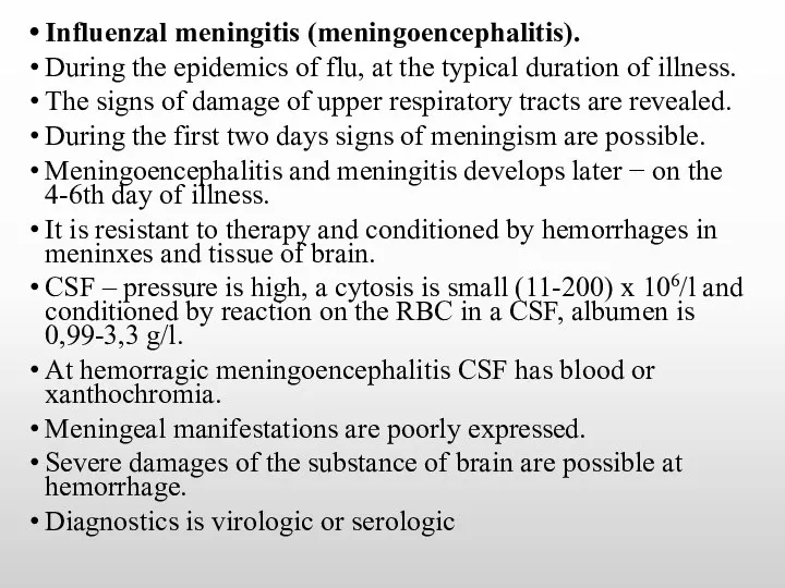 Influenzal meningitis (meningoencephalitis). During the epidemics of flu, at the typical duration of