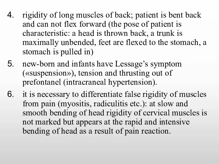 rigidity of long muscles of back; patient is bent back and can not
