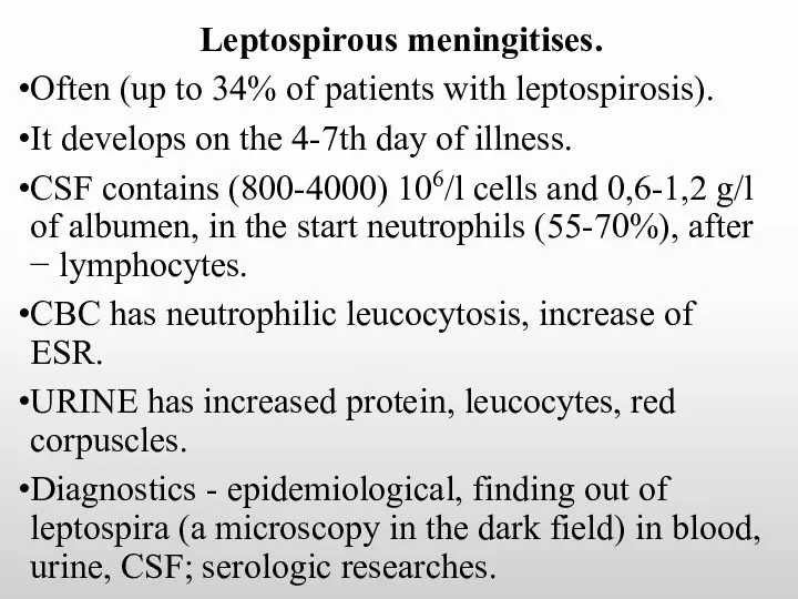Leptospirous meningitises. Often (up to 34% of patients with leptospirosis). It develops on