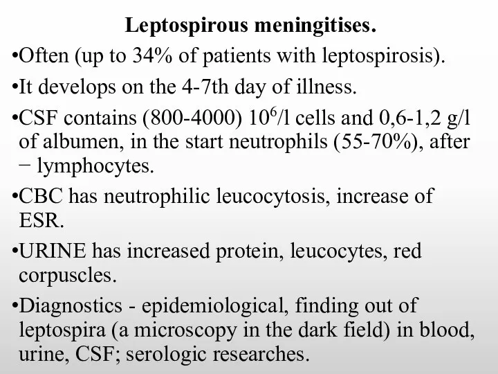 Leptospirous meningitises. Often (up to 34% of patients with leptospirosis).