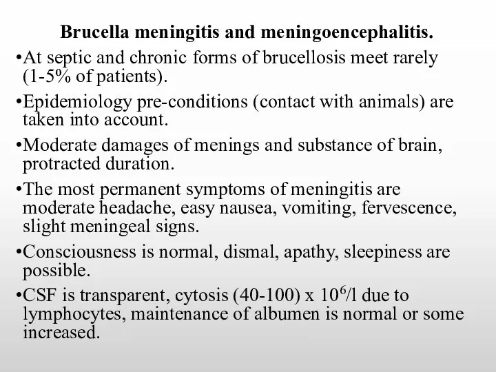 Brucella meningitis and meningoencephalitis. At septic and chronic forms of