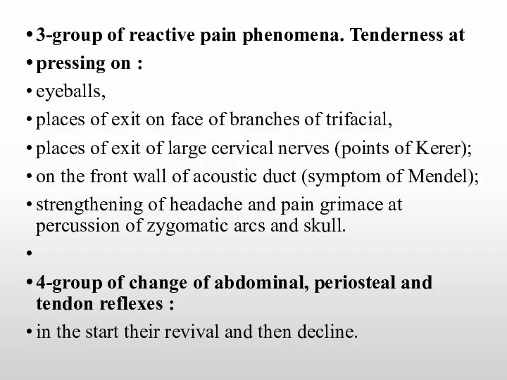 3-group of reactive pain phenomena. Tenderness at pressing on : eyeballs, places of