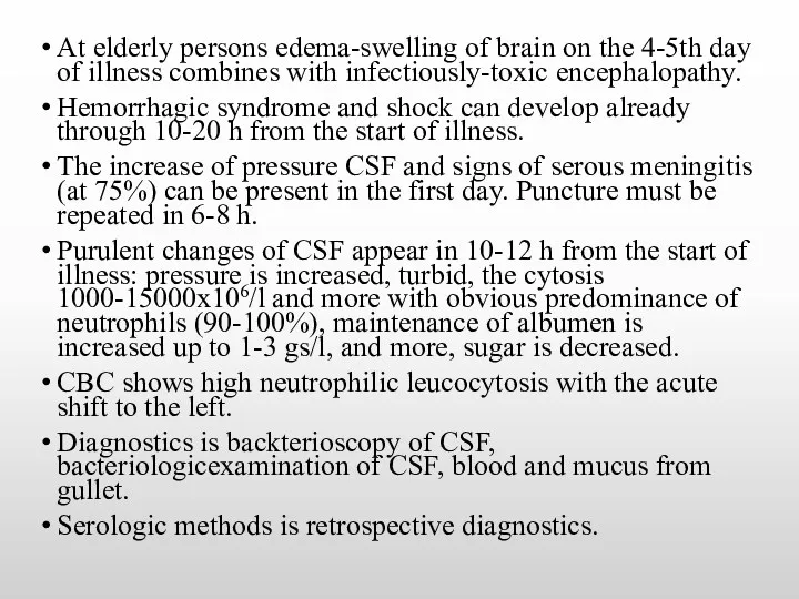 At elderly persons edema-swelling of brain on the 4-5th day of illness combines