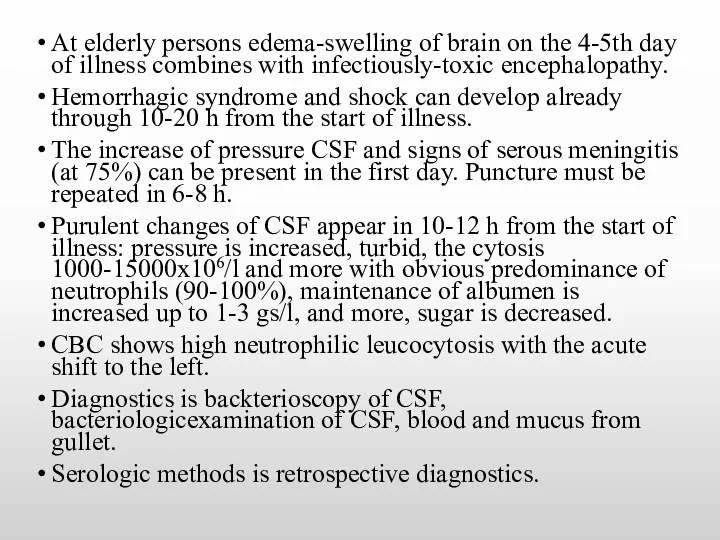 At elderly persons edema-swelling of brain on the 4-5th day