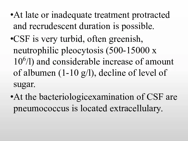 At late or inadequate treatment protracted and recrudescent duration is