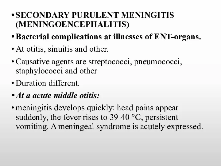 SECONDARY PURULENT MENINGITIS (MENINGOENCEPHALITIS) Bacterial complications at illnesses of ENT-organs. At otitis, sinuitis
