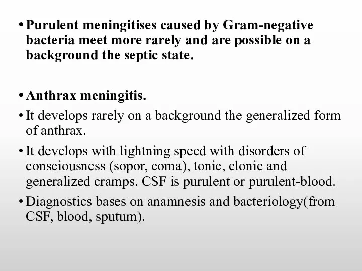 Purulent meningitises caused by Gram-negative bacteria meet more rarely and are possible on