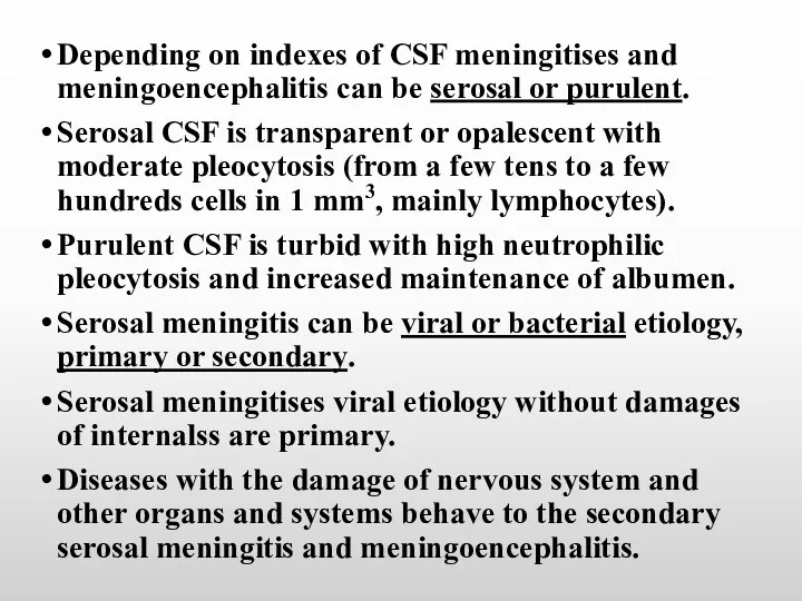 Depending on indexes of CSF meningitises and meningoencephalitis can be