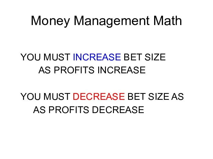 Money Management Math YOU MUST INCREASE BET SIZE AS PROFITS