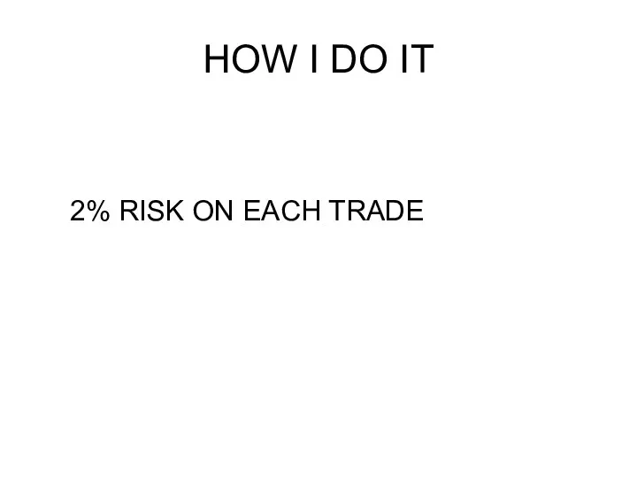 HOW I DO IT 2% RISK ON EACH TRADE