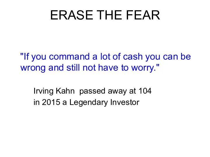 ERASE THE FEAR "If you command a lot of cash