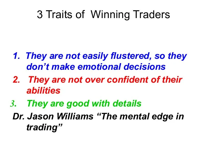 3 Traits of Winning Traders 1. They are not easily