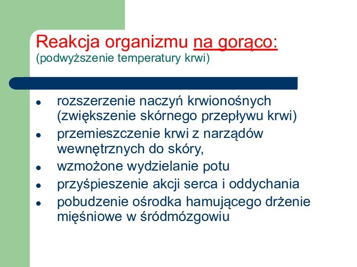 Reakcja organizmu na gorąco: (podwyższenie temperatury krwi) rozszerzenie naczyń krwionośnych