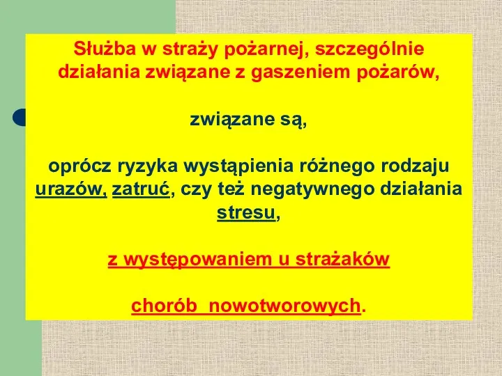 Służba w straży pożarnej, szczególnie działania związane z gaszeniem pożarów,