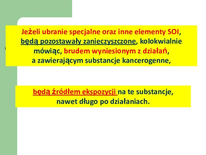 będą źródłem ekspozycji na te substancje, nawet długo po działaniach.