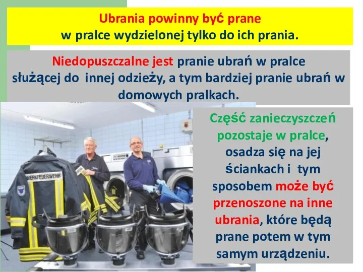 Ubrania powinny być prane w pralce wydzielonej tylko do ich