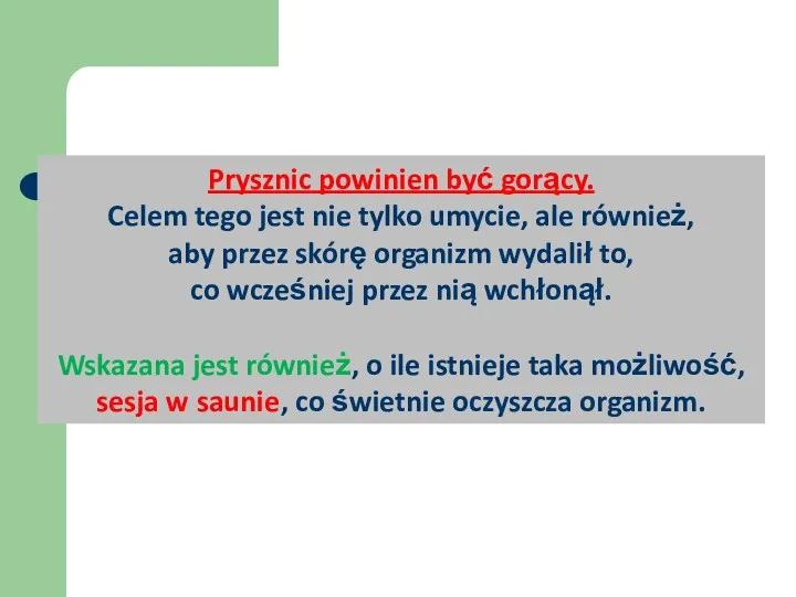 Prysznic powinien być gorący. Celem tego jest nie tylko umycie,