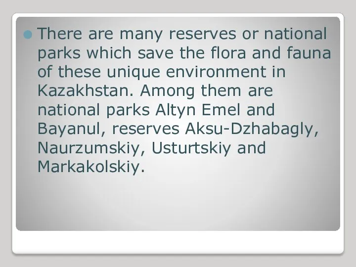There are many reserves or national parks which save the flora and fauna