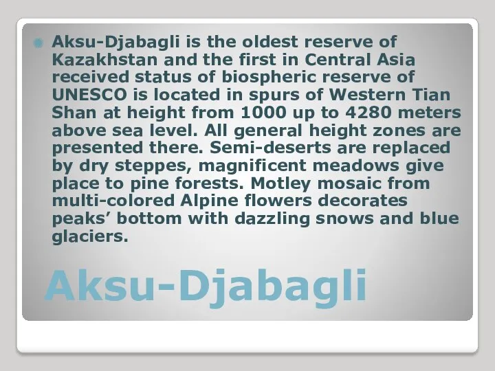 Aksu-Djabagli Aksu-Djabagli is the oldest reserve of Kazakhstan and the first in Central