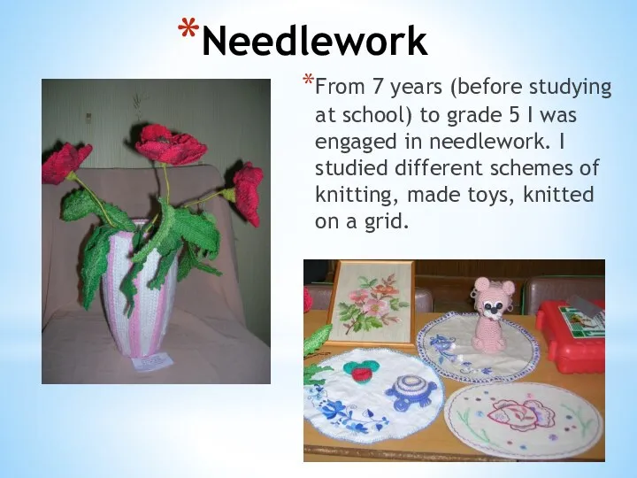 Needlework From 7 years (before studying at school) to grade