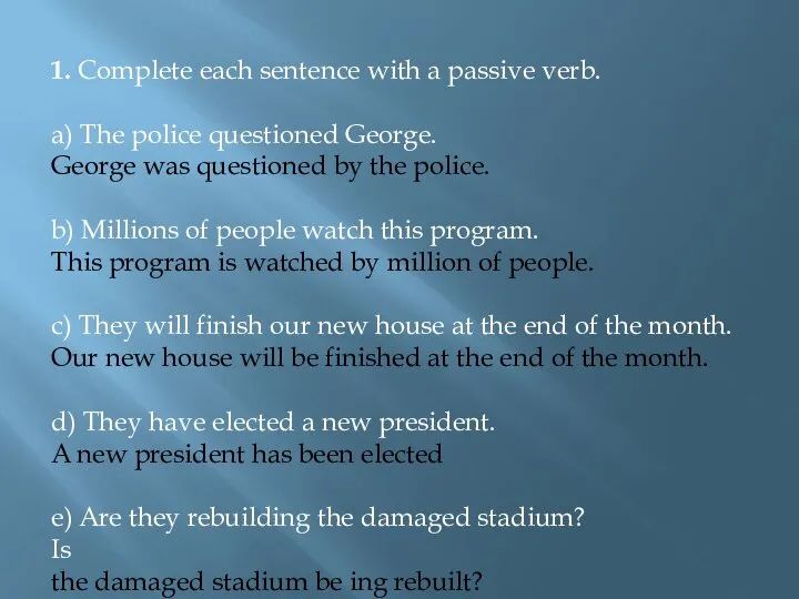 1. Complete each sentence with a passive verb. a) The