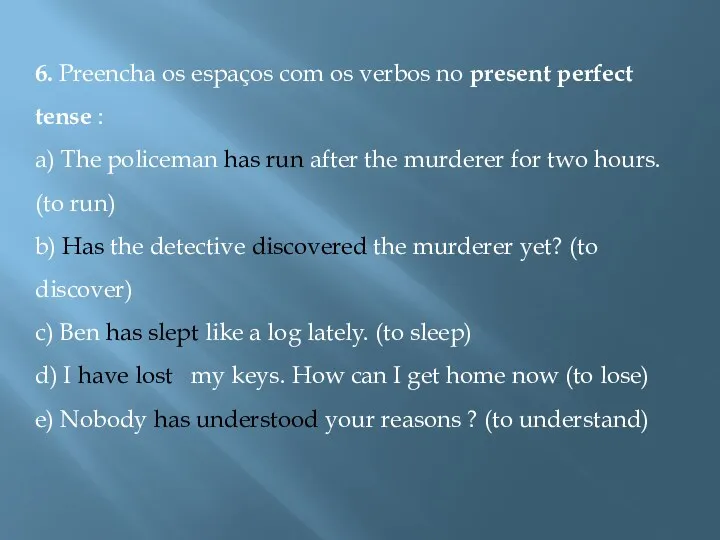 6. Preencha os espaços com os verbos no present perfect