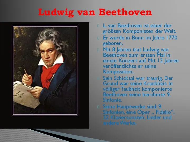 L. van Beethoven ist einer der größten Komponisten der Welt.