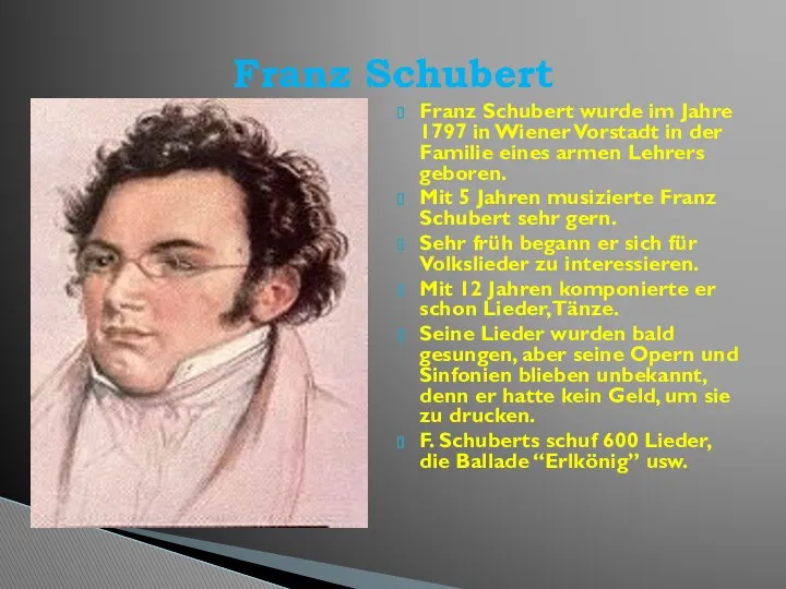 Franz Schubert wurde im Jahre 1797 in Wiener Vorstadt in