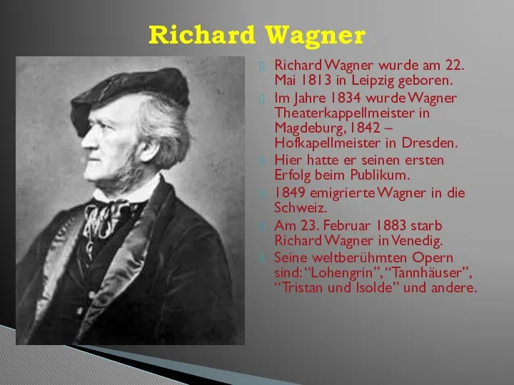Richard Wagner wurde am 22. Mai 1813 in Leipzig geboren.