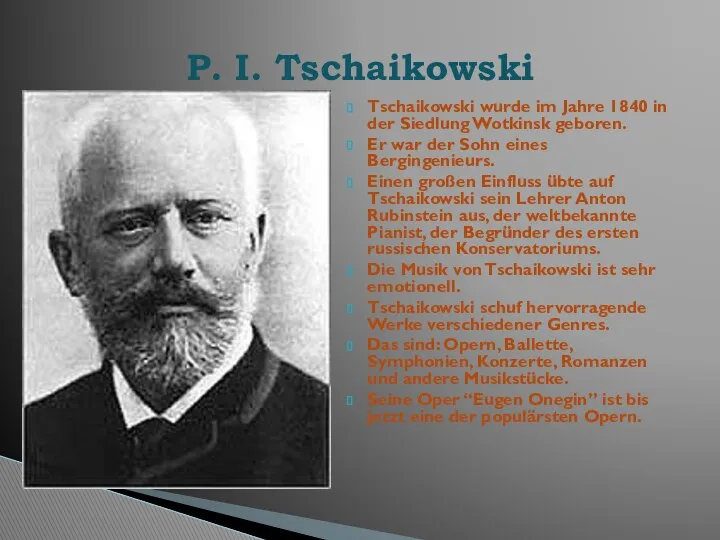 Tschaikowski wurde im Jahre 1840 in der Siedlung Wotkinsk geboren.
