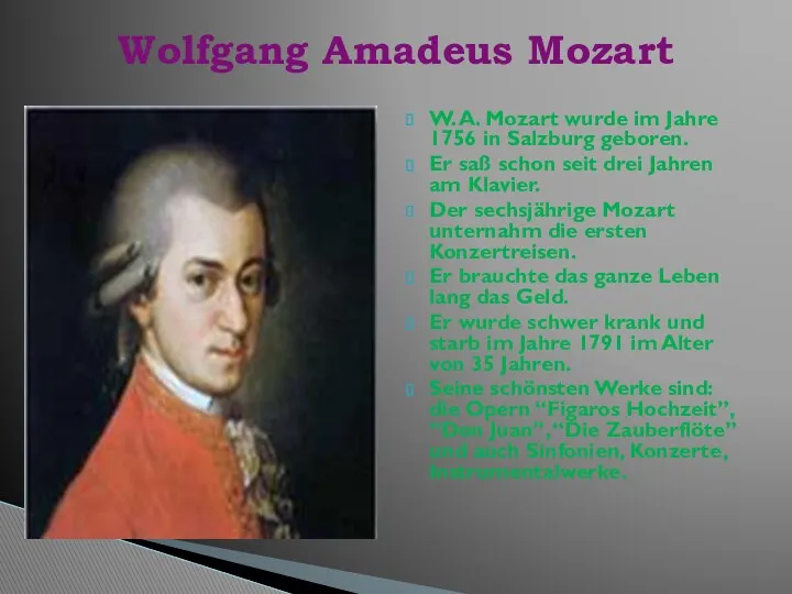 W. A. Mozart wurde im Jahre 1756 in Salzburg geboren.
