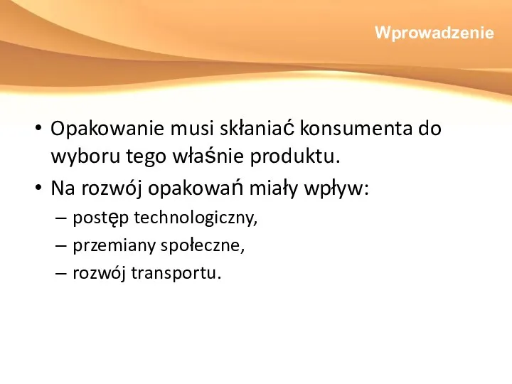 Wprowadzenie Opakowanie musi skłaniać konsumenta do wyboru tego właśnie produktu.