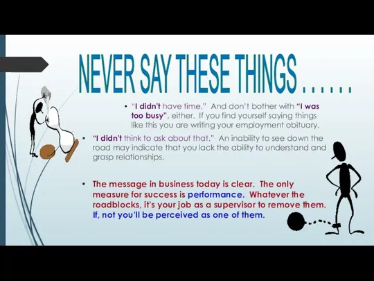 NEVER SAY THESE THINGS . . . . . .