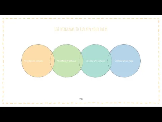 Use diagrams to explain your ideas Vestibulum congue Vestibulum congue Vestibulum congue Vestibulum congue