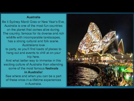 Australia Be it Sydney Mardi Gras or New Year’s Eve,