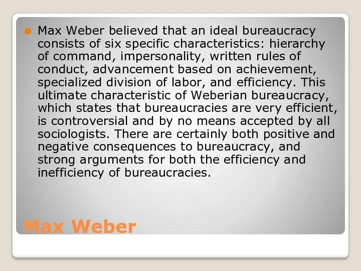 Max Weber Max Weber believed that an ideal bureaucracy consists