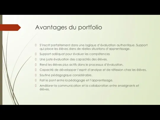 Avantages du portfolio S’inscrit parfaitement dans une logique d’évaluation authentique. Support qui place