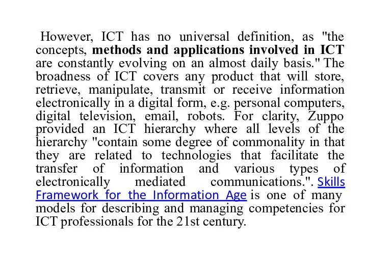 However, ICT has no universal definition, as "the concepts, methods and applications involved