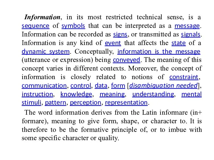 Information, in its most restricted technical sense, is a sequence of symbols that