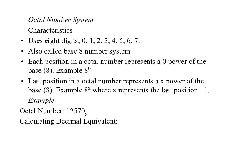 Octal Number System Characteristics Uses eight digits, 0, 1, 2,