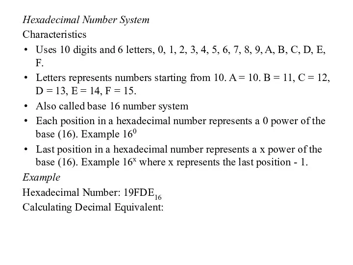 Hexadecimal Number System Characteristics Uses 10 digits and 6 letters, 0, 1, 2,