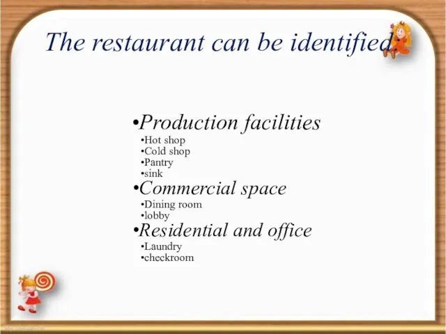 The restaurant can be identified: Production facilities Hot shop Cold