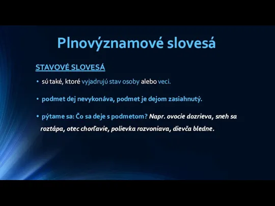 Plnovýznamové slovesá STAVOVÉ SLOVESÁ sú také, ktoré vyjadrujú stav osoby