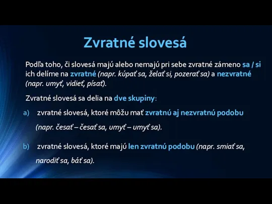 Zvratné slovesá Podľa toho, či slovesá majú alebo nemajú pri