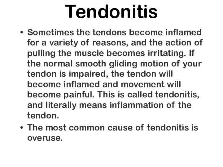 Tendonitis Sometimes the tendons become inflamed for a variety of